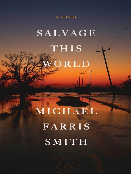 Title details for Salvage This World by Michael Farris Smith - Available